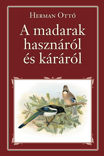 Herman Ottó: A madarak hasznáról és káráról